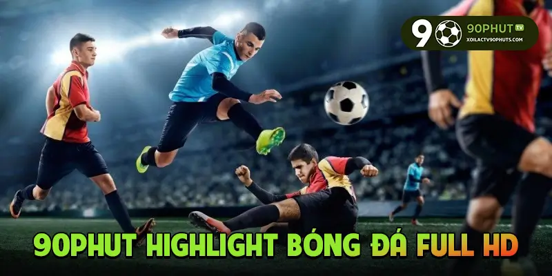 90phut highlight bóng đá full HD