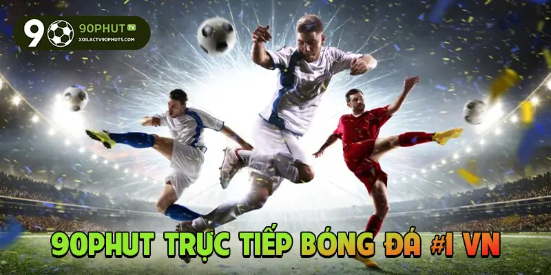 90phut trực tiếp bóng đá #1 VN