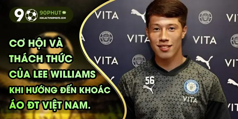 Lee Williams trong màu áo tập luyện – hy vọng mới cho hàng công đội tuyển Việt Nam.